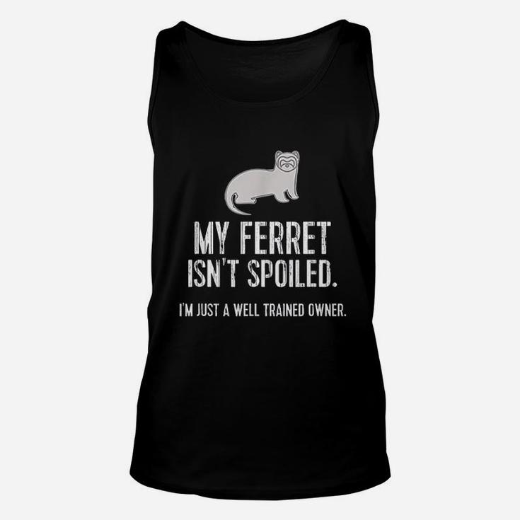 My Ferret Is Not Spoiled Unisex Tank Top