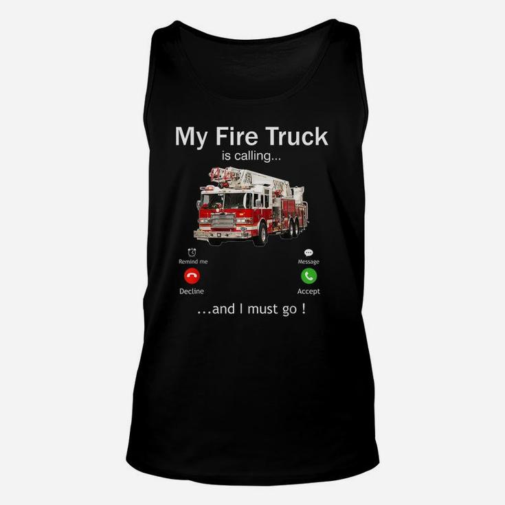 My Fire Truck Is Calling And I Must Go Firefighter Funny Unisex Tank Top