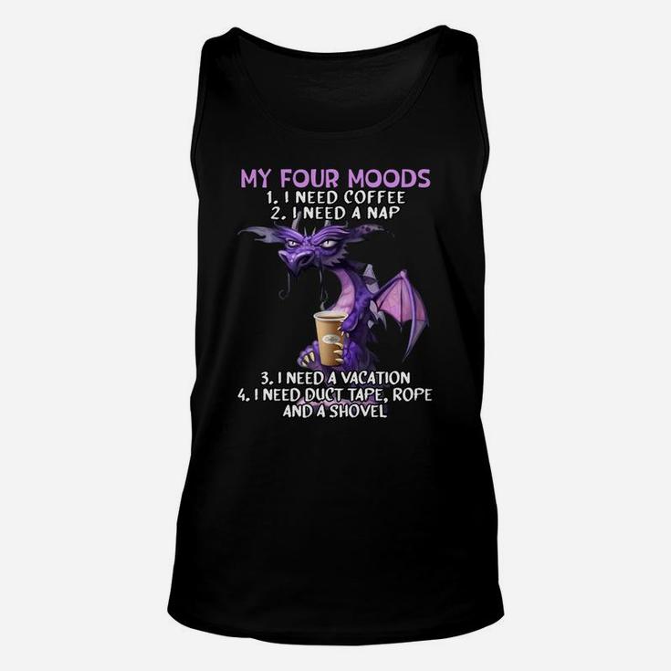 My Four Moods I Need Coffee I Need A Nap Dragon Coffee Lover Sweatshirt Unisex Tank Top