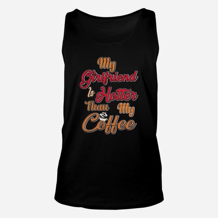 My Girl Friend Is Hotter Than My Coffe Gift For Valentine Happy Valentines Day Unisex Tank Top