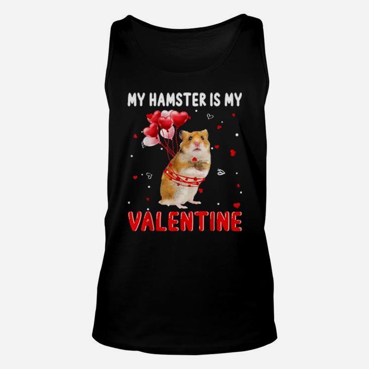 My Hamster Is My Valentine Apparel Animals Lover Gifts Unisex Tank Top