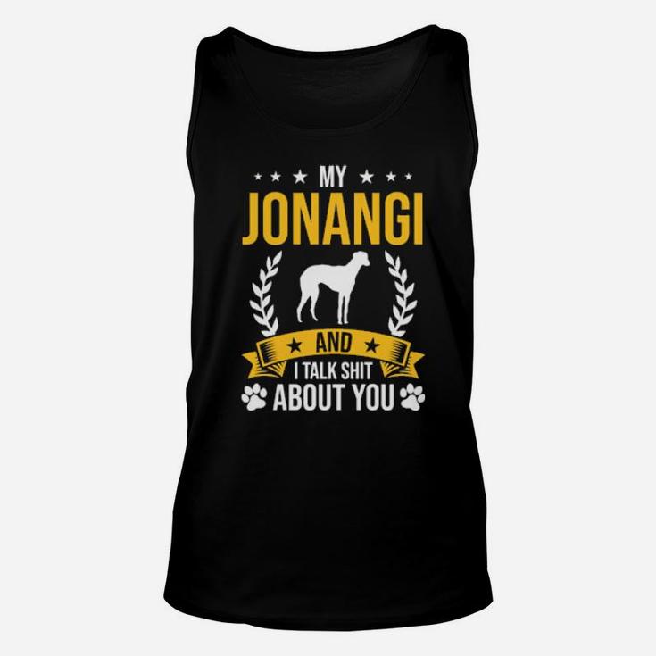 My Jonangi And I Talk About You Dog Unisex Tank Top
