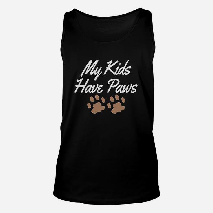 My Kids Have Paws Funny Pet Mom Dad Pride Furbabies Cats  Dogs Unisex Tank Top