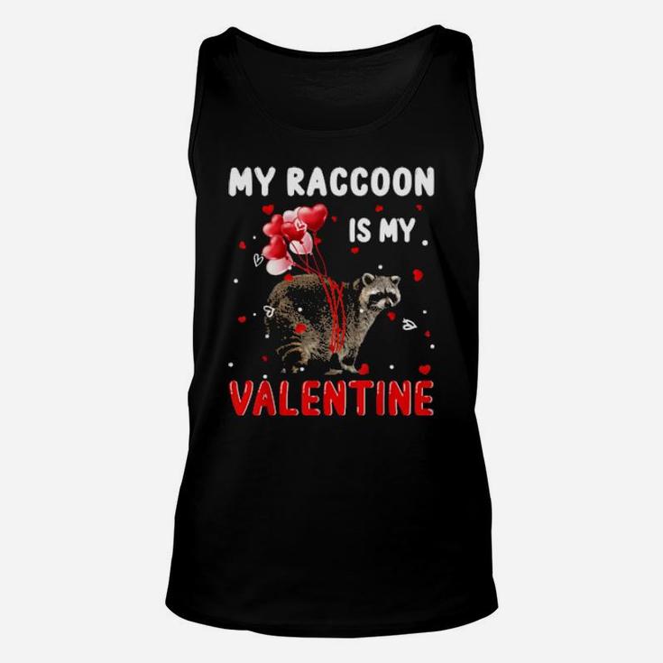 My Raccoon Is My Valentine Apparel Animals Lover Gifts Unisex Tank Top
