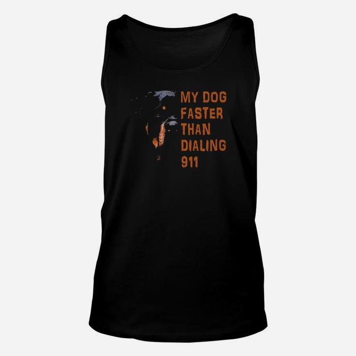 My Rottweiler My Dog Faster Than Dialing 911 Unisex Tank Top