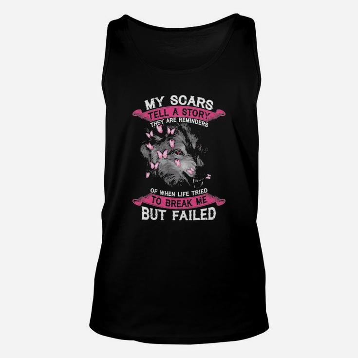 My Scars Tell A Story They Are Reminders Of When Life Tried To Break Me But Failed Unisex Tank Top