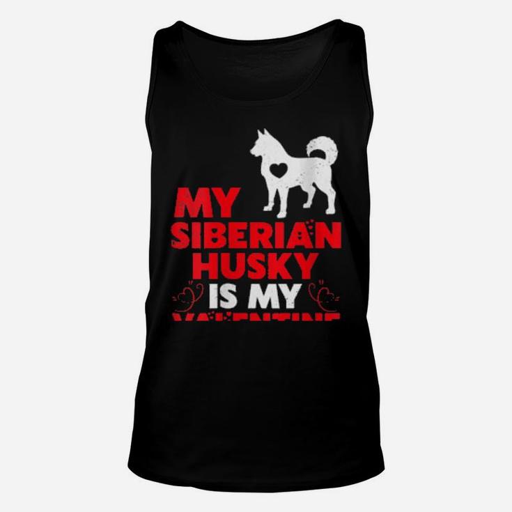 My Siberian Husky Is My Valentine Siberian Husky Unisex Tank Top