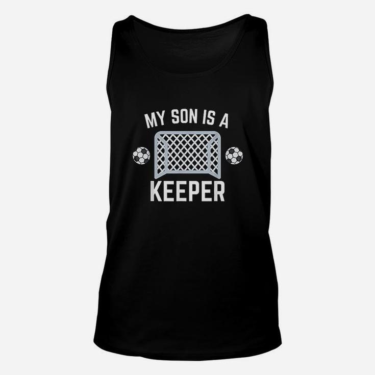 My Son Is A Keeper Soccer Goalie Player Parents Mom Dad Unisex Tank Top