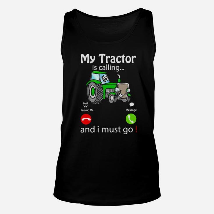 My Tractor Is Calling And I Must Go Unisex Tank Top