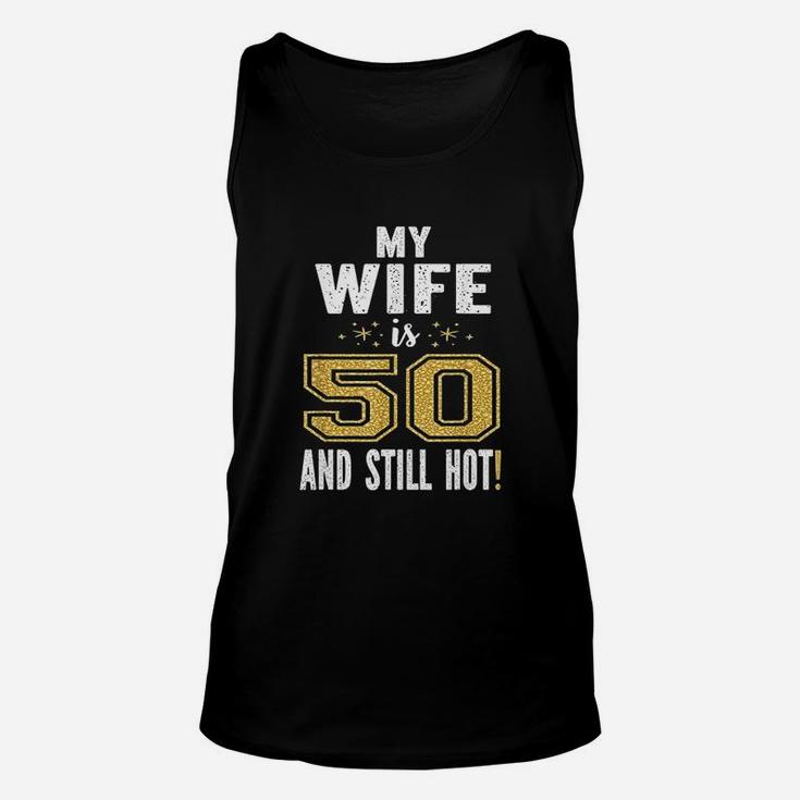 My Wife Is 50 And Still Hot 50Th Birthday Unisex Tank Top