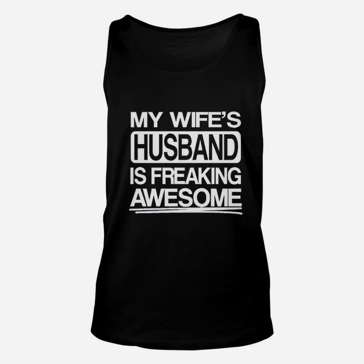 My Wifes Husband Is Freaking Awesome Unisex Tank Top