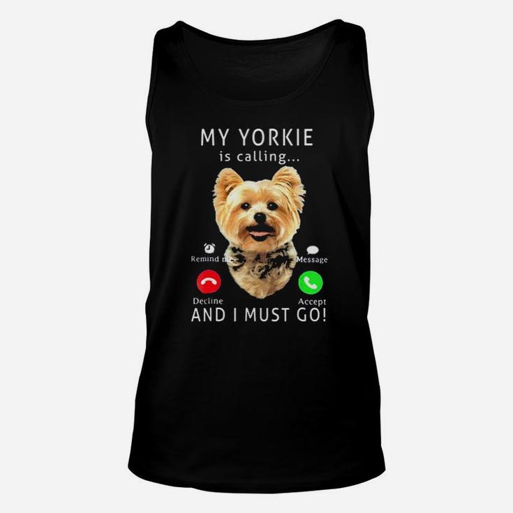 My Yorkie Is Calling And I Must Go Unisex Tank Top