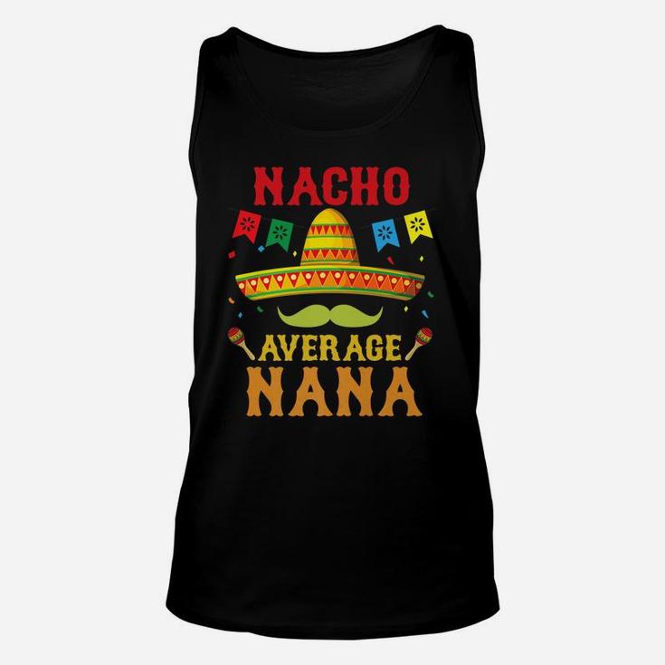 Nacho Average Nana Cinco De Mayo Matching Family Funny Gift Unisex Tank Top