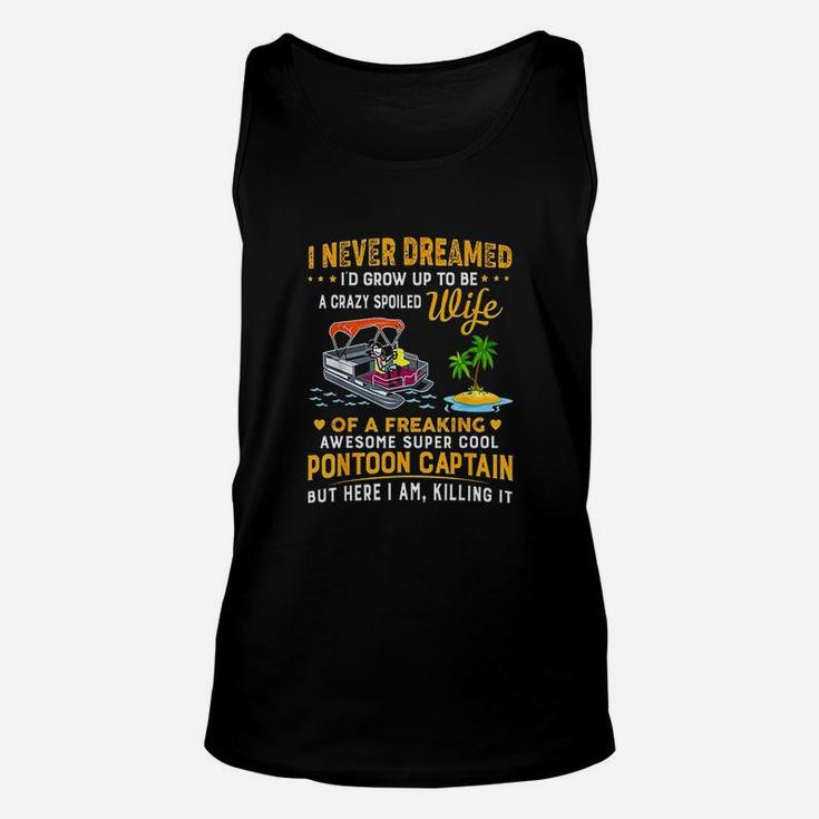 Never Dreamed Id Grow Up To Be A Crazy Spoiled Unisex Tank Top