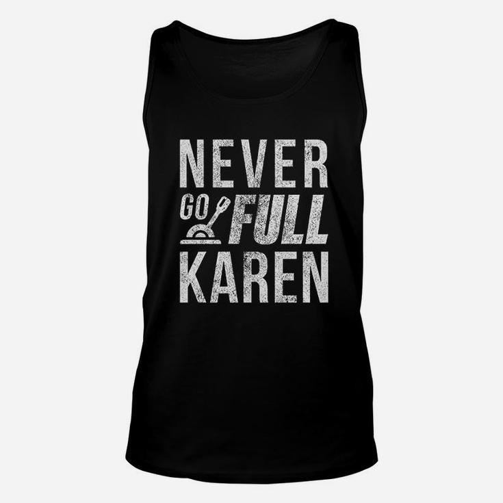 Never Go Full Karen Unisex Tank Top