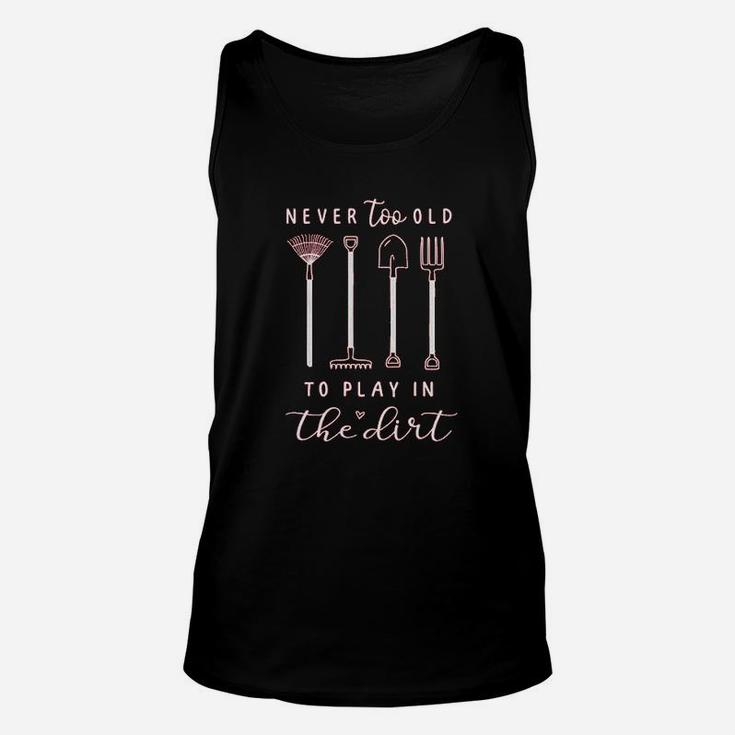 Never Too Old To Play In The Dirt Unisex Tank Top