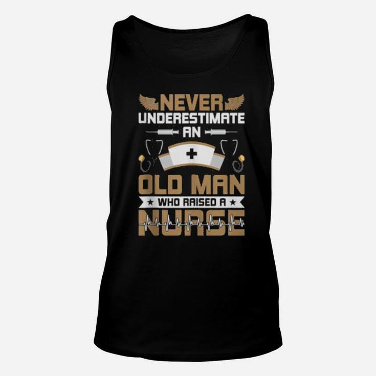 Never Underestimate An Old Man Who Raised A Nurse Unisex Tank Top