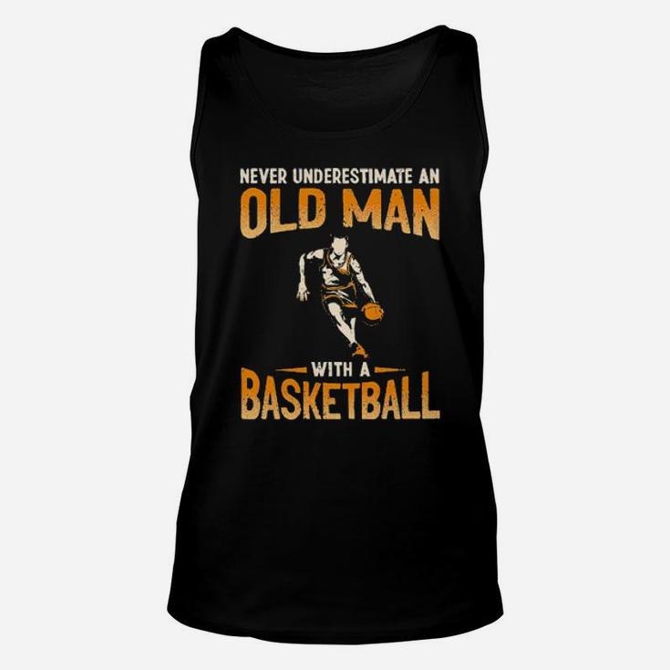 Never Underestimate An Old Man With A Basketball Unisex Tank Top