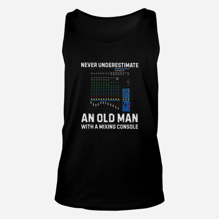 Never Underestimate An Old Man With A Mixing Console Unisex Tank Top