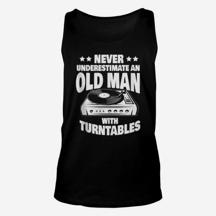 Never Underestimate An Old Man With A Turntables Dad Unisex Tank Top