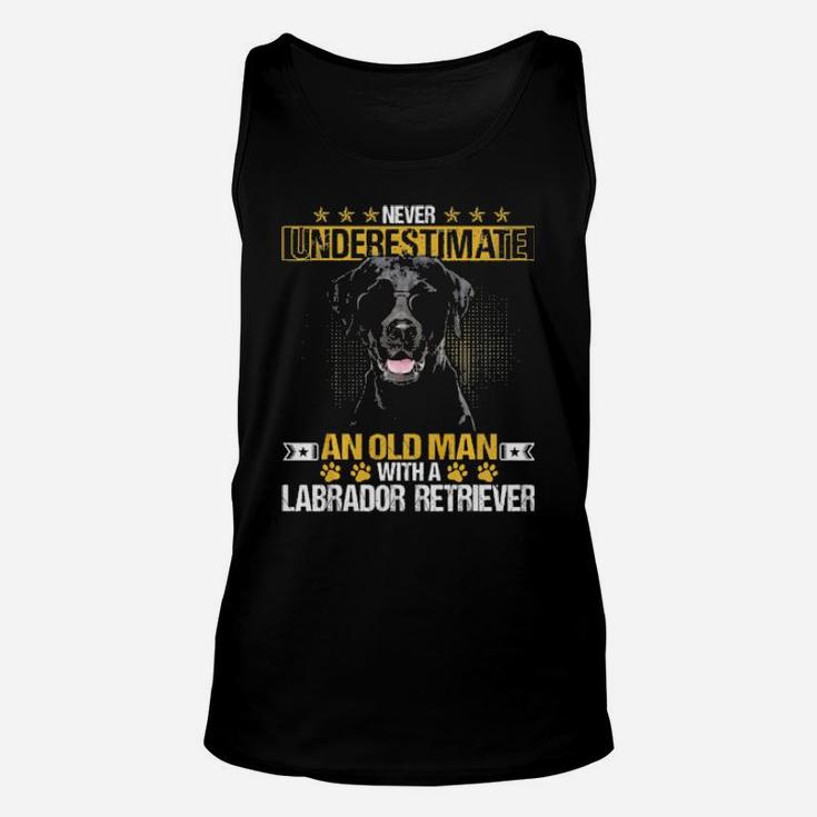 Never Underestimate An Old Man With Tee A Labrador Retriever Unisex Tank Top