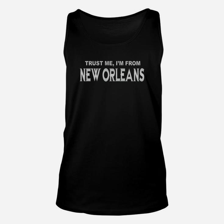 New Orleans Trust Me I'm From New Orleans - Teeforneworleans Unisex Tank Top