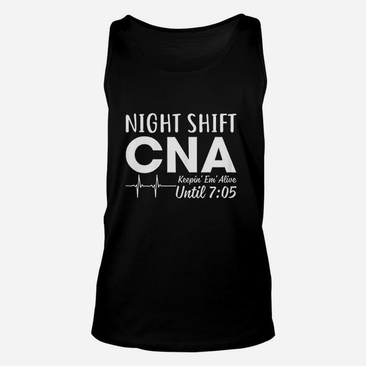 Night Shift Cna Keeping Them Alive Until 705 Am Unisex Tank Top