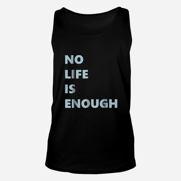 No Life Is Enough Unisex Tank Top