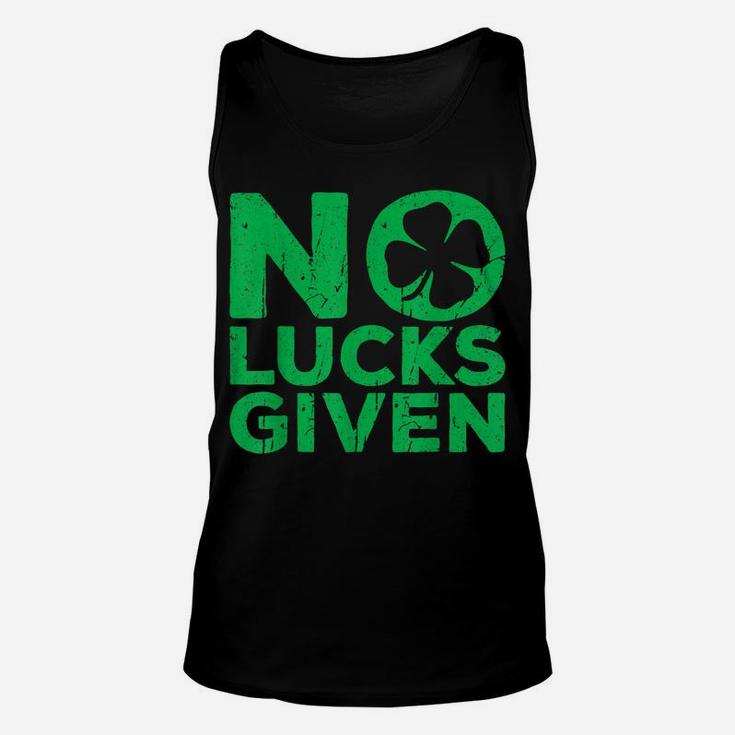 No Lucks Given  Saint Patrick Day Gift Shirt Unisex Tank Top