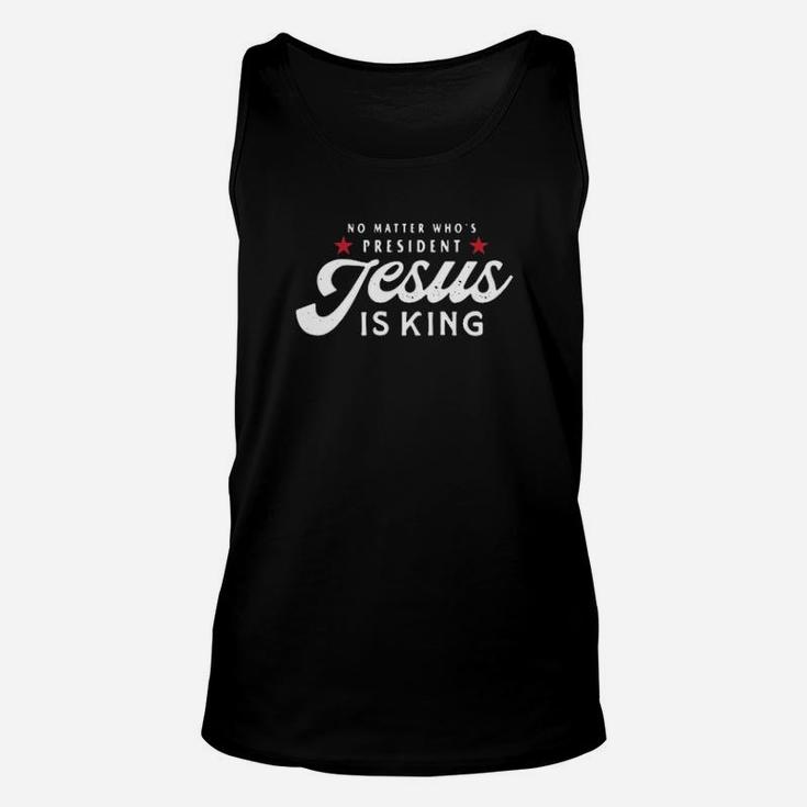 No Matter Who's President Jesus Is King Unisex Tank Top