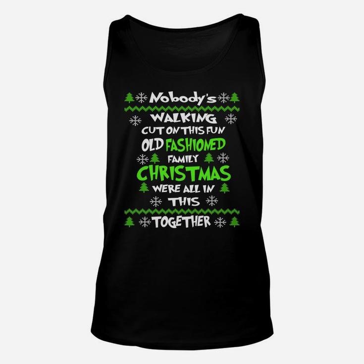 Nobody's Walking Out On This Fun Old Fashioned Ugly Xmas Sweatshirt Unisex Tank Top