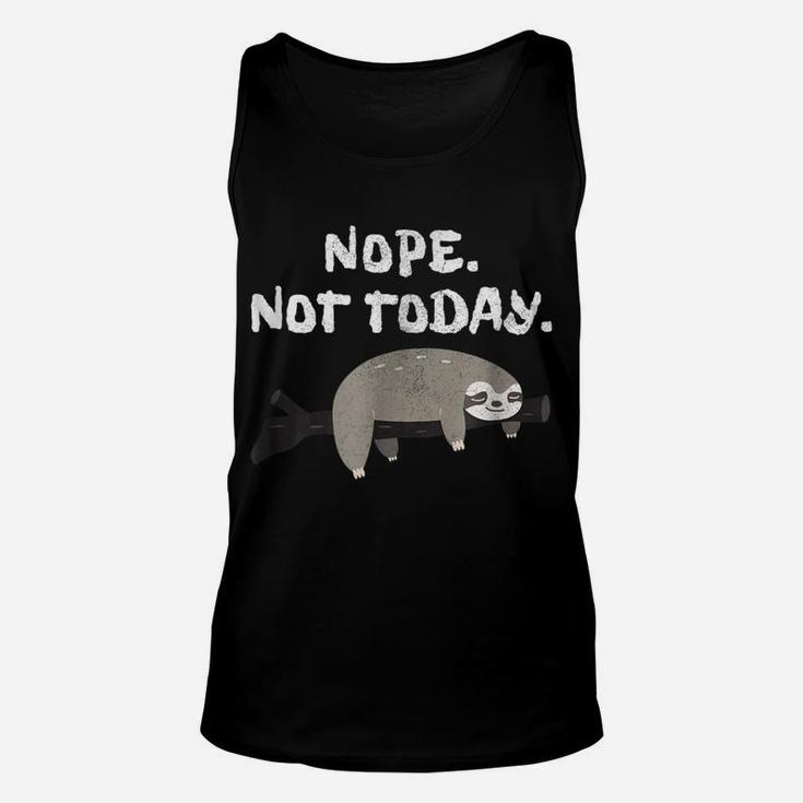 Nope Sloth  Funny Not Today Cute Animal Lover Shirt Unisex Tank Top