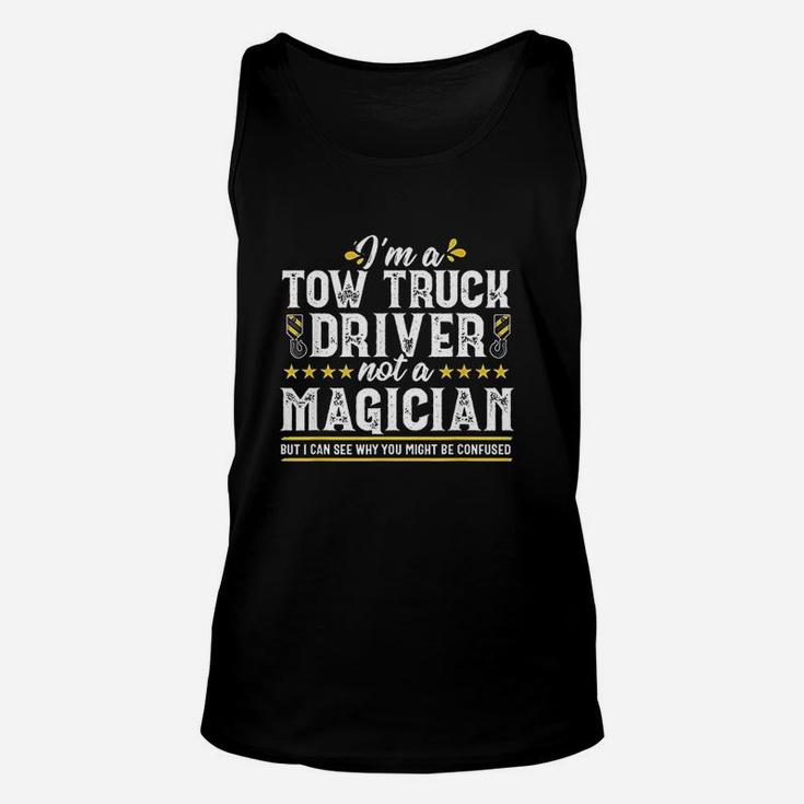 Not A Magician Funny Tow Truck Driver Operator Gift Men Unisex Tank Top