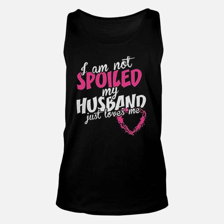 Not Spoiled My Husband Just Loves Me Unisex Tank Top