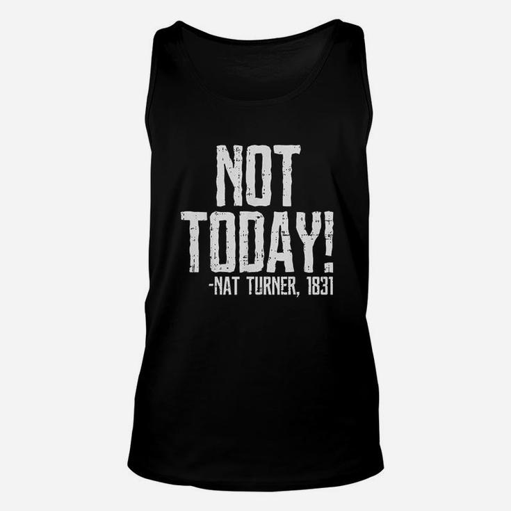Not Today Black History Month Protest Turner Quote Unisex Tank Top