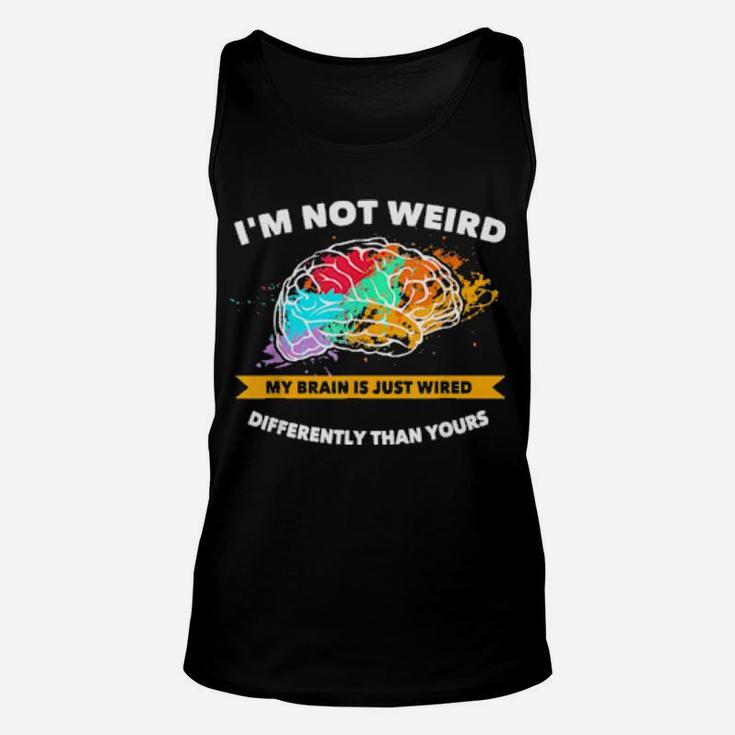 Not Weird My Brain Is Just Wired Differently Proud Autism Unisex Tank Top