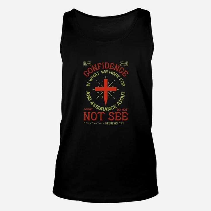 Now Faith Is Confidence In What We Hope For And Assurance About What We Do Not Seehebrews 111 Unisex Tank Top