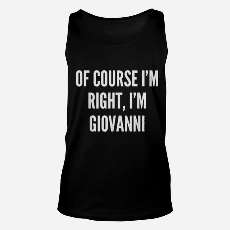 Of Course I'm Right, I'm Giovanni Unisex Tank Top