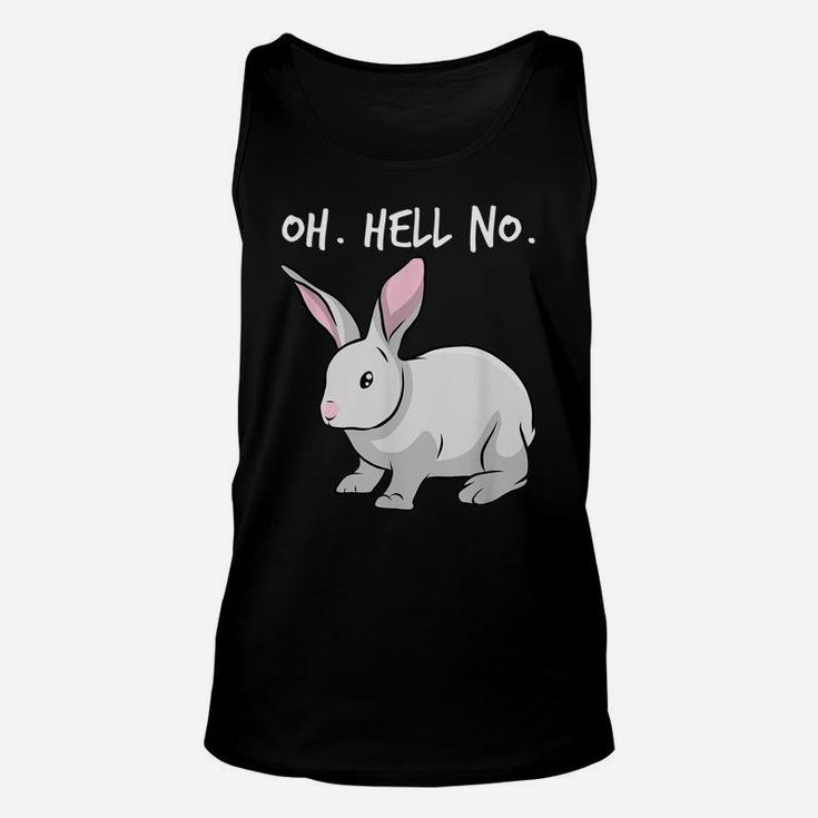 Oh Hell No Bunny Rabbit Animal Funny Easter Unisex Tank Top