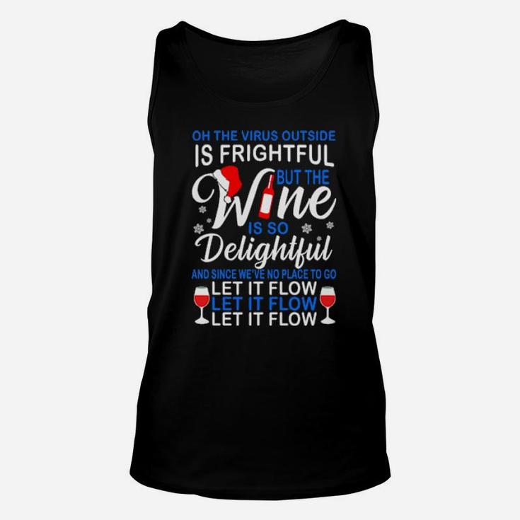 Oh The Outside Is Frightful But The Wine Is So Delightful Unisex Tank Top