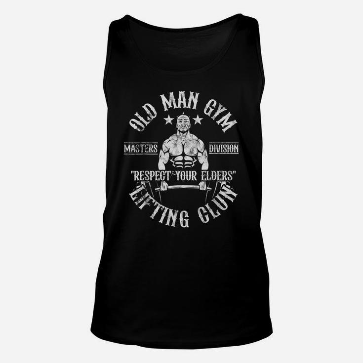 Old Man Gym Respect Your Elders Lifting Clubs Weightlifting Unisex Tank Top