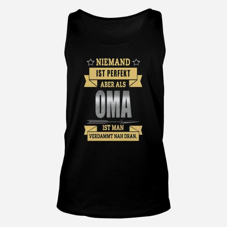 Oma Spruch Unisex TankTop Niemand ist perfekt, OMA nah dran, Geschenk für Großmütter