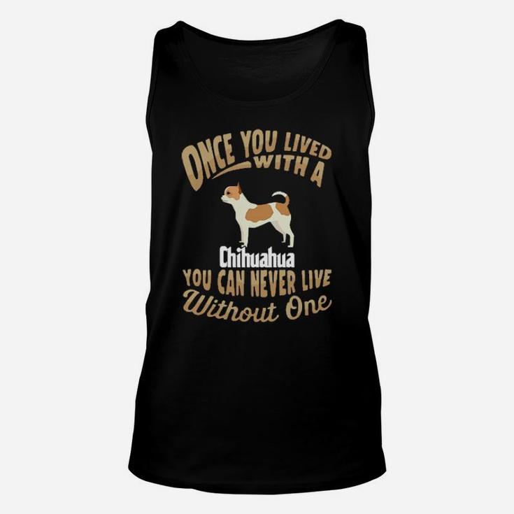 Once You Live With A Chihuahua Unisex Tank Top