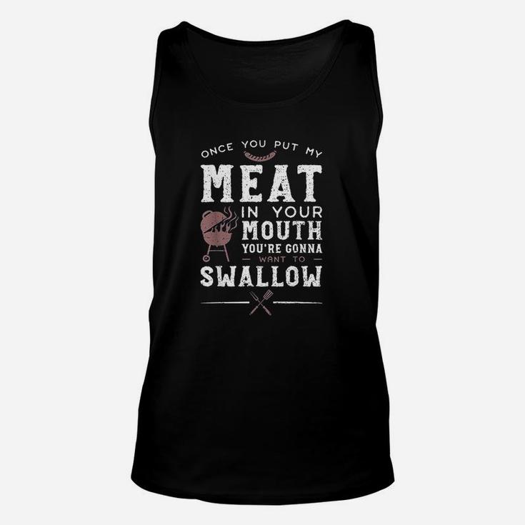 Once You Put My Meat In Your Mouth You Are Want To Swallow Unisex Tank Top