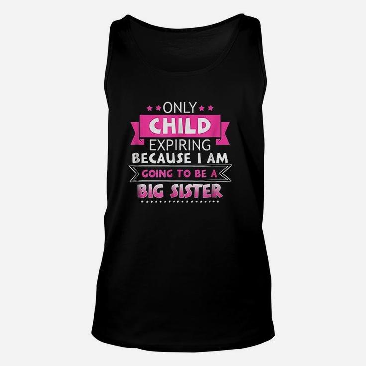 Only Child Expiring Because Going To Be A Big Sister Unisex Tank Top