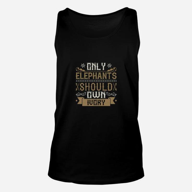 Only Elephants Should Own Ivory Unisex Tank Top