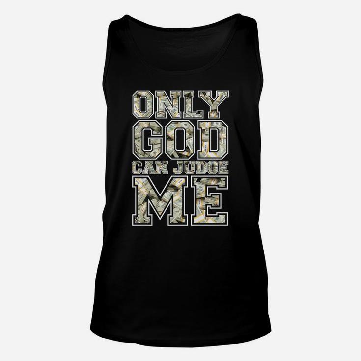 Only God Can Judge Me Shirt 100 Dollar Hiphop Christmas Gift Unisex Tank Top