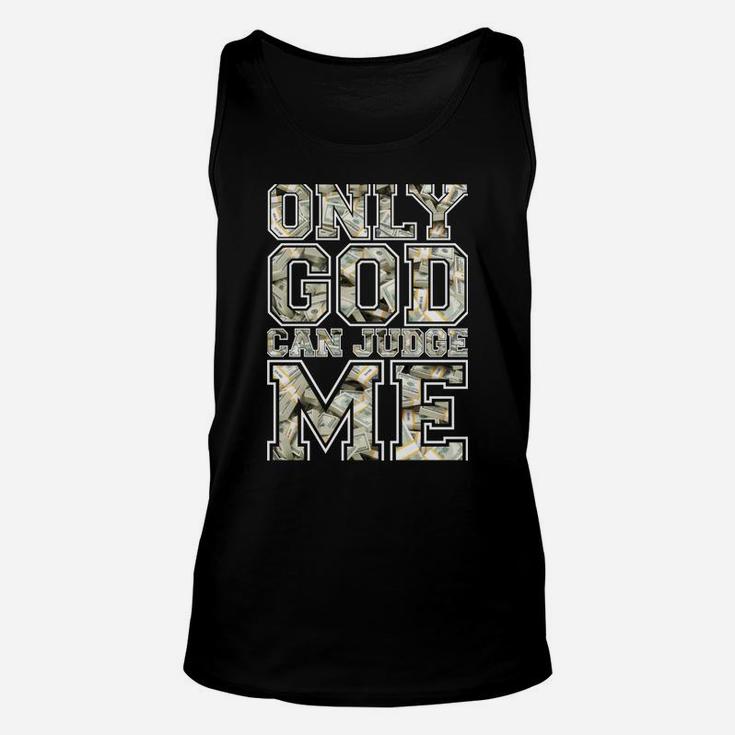 Only God Can Judge Me Shirt 100 Dollar Hiphop Christmas Gift Unisex Tank Top