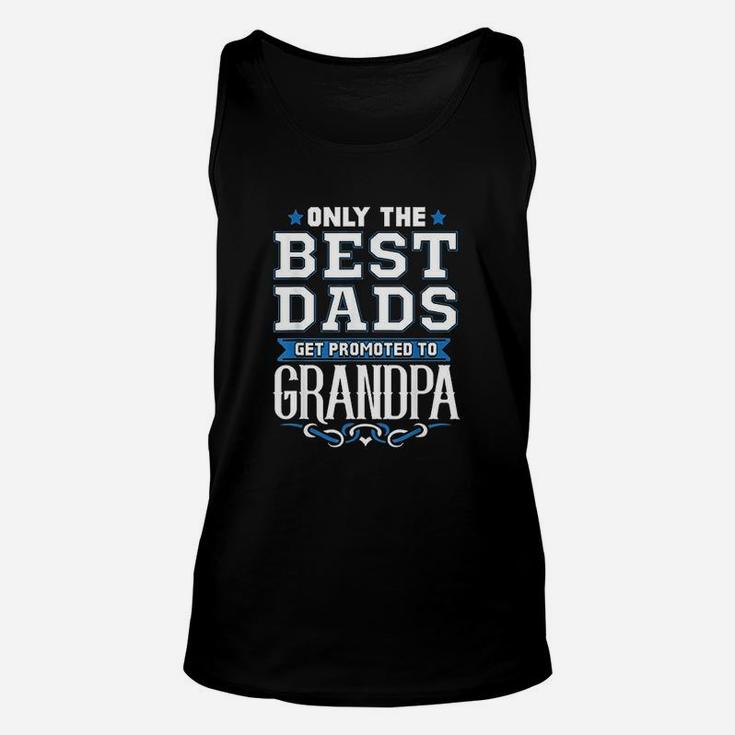 Only The Best Dads Get Promoted To Grandpa Unisex Tank Top