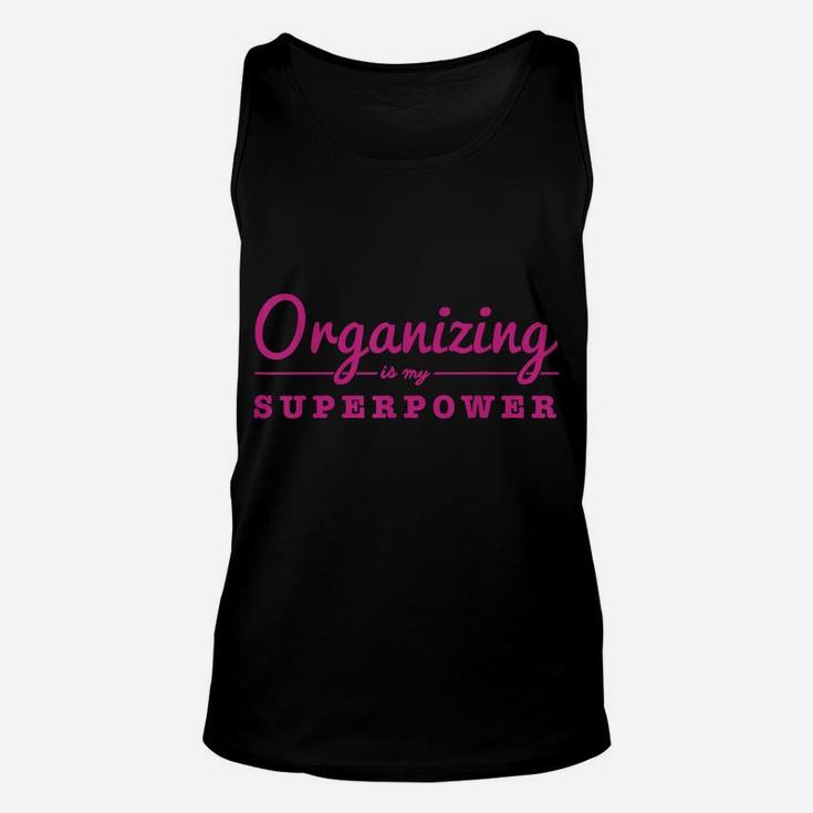 Organizing Is My Superpower Funny Organizer Coordinator Gift Unisex Tank Top